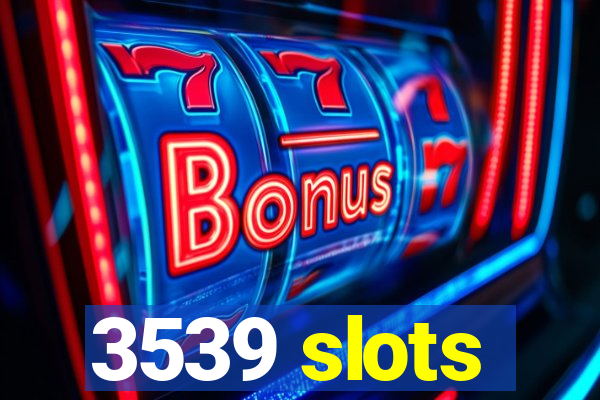 3539 slots